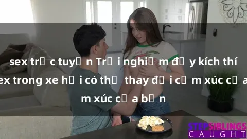 sex trực tuyến Trải nghiệm đầy kích thích: Sex trong xe hơi có thể thay đổi cảm xúc của bạn