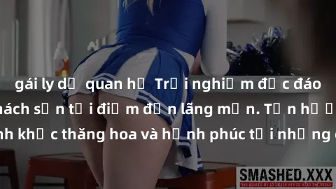 gái ly dị quan hệ Trải nghiệm độc đáo với dịch vụ sex khách sạn tại điểm đến lãng mạn. Tận hưởng khoảnh khắc thăng hoa và hạnh phúc tại những căn phòng sang trọng và riêng tư.