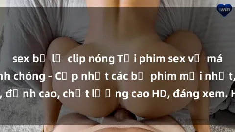 sex bị lộ clip nóng Tải phim sex về máy miễn phí và nhanh chóng - Cập nhật các bộ phim mới nhất, đỉnh cao, chất lượng cao HD, đáng xem. Hãy trải nghiệm ngay!