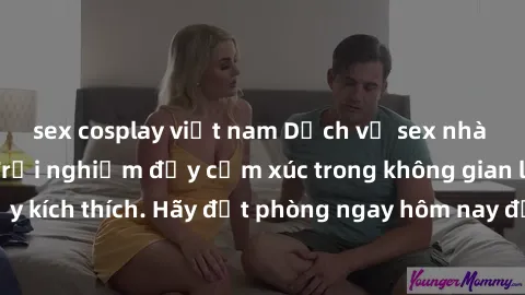 sex cosplay việt nam Dịch vụ sex nhà nghỉ đẳng cấp: Trải nghiệm đầy cảm xúc trong không gian lãng mạn, đầy kích thích. Hãy đặt phòng ngay hôm nay để thỏa mãn khát khao của bạn!