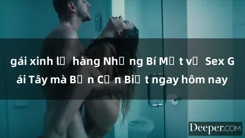 gái xinh lộ hàng Những Bí Mật về Sex Gái Tây mà Bạn Cần Biết ngay hôm nay