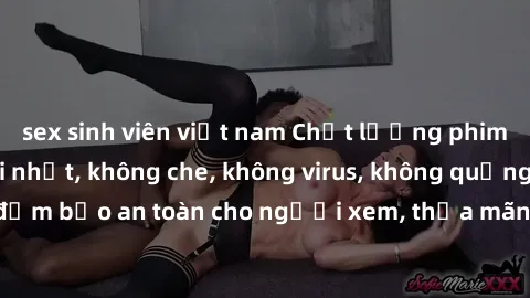 sex sinh viên việt nam Chất lượng phim sex cập nhật mới nhất, không che, không virus, không quảng cáo, đảm bảo an toàn cho người xem, thỏa mãn nhu cầu tình dục của bạn.
