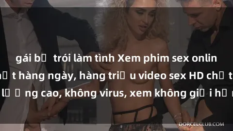 gái bị trói làm tình Xem phim sex online miễn phí, cập nhật hàng ngày, hàng triệu video sex HD chất lượng cao, không virus, xem không giới hạn, hoàn toàn miễn phí.