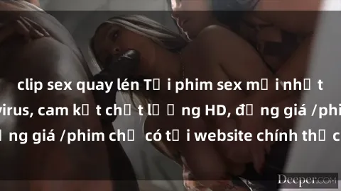 clip sex quay lén Tải phim sex mới nhất cực nhanh không virus, cam kết chất lượng HD, đồng giá /phim chỉ có tại website chính thức. Đặt ngay!