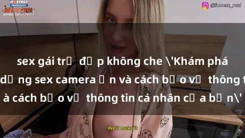 sex gái trẻ đẹp không che 'Khám phá nguy cơ của việc sử dụng sex camera ẩn và cách bảo vệ thông tin cá nhân của bạn'