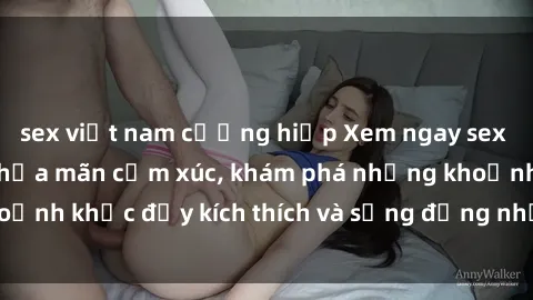 sex việt nam cưỡng hiếp Xem ngay sex jav không che để thỏa mãn cảm xúc, khám phá những khoảnh khắc đầy kích thích và sống động nhất chỉ trong click!