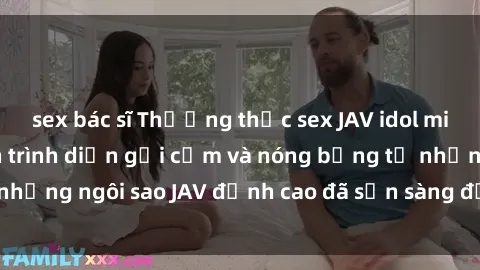 sex bác sĩ Thưởng thức sex JAV idol miễn phí: Những màn trình diễn gợi cảm và nóng bỏng từ những ngôi sao JAV đỉnh cao đã sẵn sàng để bạn khám phá.