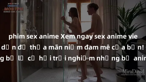 phim sex anime Xem ngay sex anime vietsub cực hot và hấp dẫn để thỏa mãn niềm đam mê của bạn! Đừng bỏ lỡ cơ hội trải nghiệm những bộ anime đỉnh cao chỉ có tại đây!
