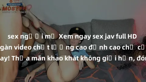sex người mỹ Xem ngay sex jav full HD miễn phí - Hàng ngàn video chất lượng cao đỉnh cao chỉ cần click vào ngay! Thỏa mãn khao khát không giới hạn, đón chờ những trải nghiệm mới lạ!