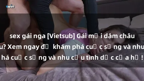 sex gái nga [Vietsub] Gái mại dâm châu Á hấp dẫn đến đâu? Xem ngay để khám phá cuộc sống và nhu cầu tình dục của họ!