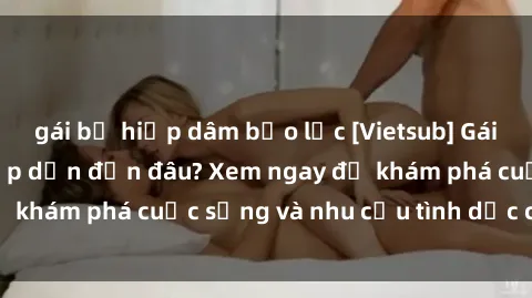 gái bị hiếp dâm bạo lực [Vietsub] Gái mại dâm châu Á hấp dẫn đến đâu? Xem ngay để khám phá cuộc sống và nhu cầu tình dục của họ!