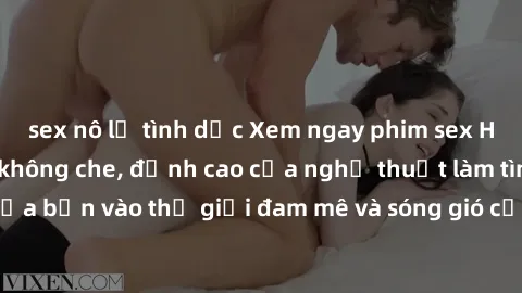 sex nô lệ tình dục Xem ngay phim sex HD chất lượng cao không che, đỉnh cao của nghệ thuật làm tình, đưa bạn vào thế giới đam mê và sóng gió của tình yêu không giới hạn.