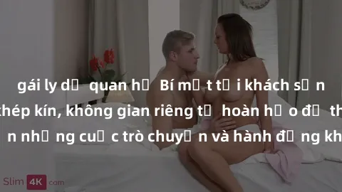 gái ly dị quan hệ Bí mật tại khách sạn: Phòng quay lén khép kín, không gian riêng tư hoàn hảo để thực hiện những cuộc trò chuyện và hành động không bị người khác phát hiện.