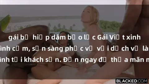 gái bị hiếp dâm bạo lực Gái Việt xinh đẹp, nồng nàn tình cảm, sẵn sàng phục vụ với dịch vụ làm tình tại khách sạn. Đến ngay để thỏa mãn mọi khao khát của bạn!