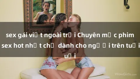 sex gái việt ngoài trời Chuyên mục phim sex hot nhất chỉ dành cho người trên tuổi