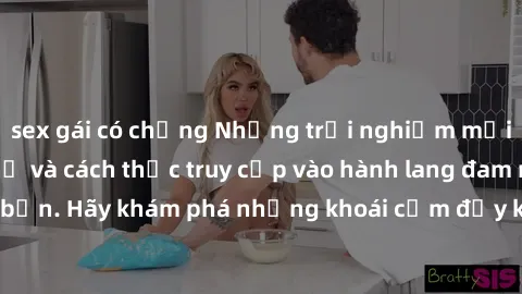 sex gái có chồng Những trải nghiệm mới lạ với sex tập thể và cách thức truy cập vào hành lang đam mê của bạn. Hãy khám phá những khoái cảm đầy kích thích với tập thể hấp dẫn!