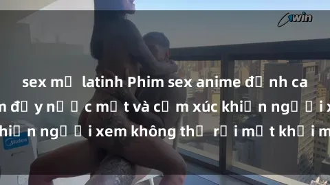 sex mỹ latinh Phim sex anime đỉnh cao: Những tác phẩm đầy nước mắt và cảm xúc khiến người xem không thể rời mắt khỏi màn hình