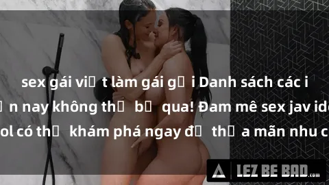 sex gái việt làm gái gọi Danh sách các idol JAV hot nhất hiện nay không thể bỏ qua! Đam mê sex jav idol có thể khám phá ngay để thỏa mãn nhu cầu giải trí của mình!